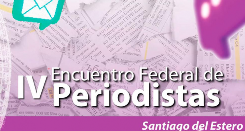 Santiago del Estero será sede del IV Encuentro Federal de Periodistas