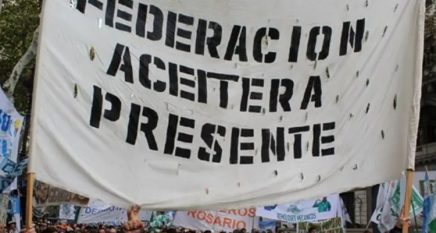 La Federaci&oacute;n Aceitera anunci&oacute; paro activo y movilizaci&oacute;n contra la reforma laboral
